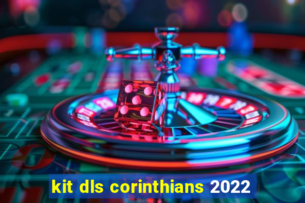 kit dls corinthians 2022